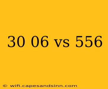 30 06 vs 556