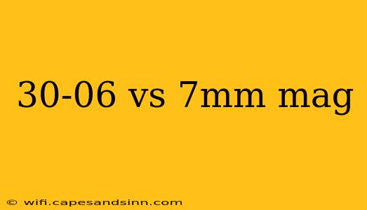 30-06 vs 7mm mag