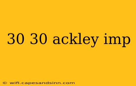 30 30 ackley imp