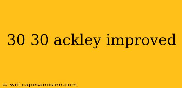 30 30 ackley improved