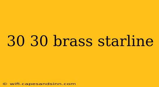 30 30 brass starline