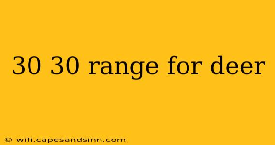 30 30 range for deer