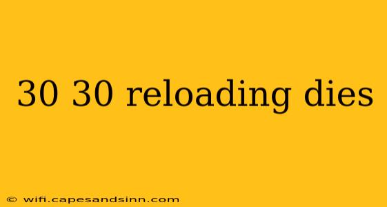 30 30 reloading dies