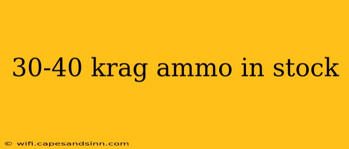 30-40 krag ammo in stock