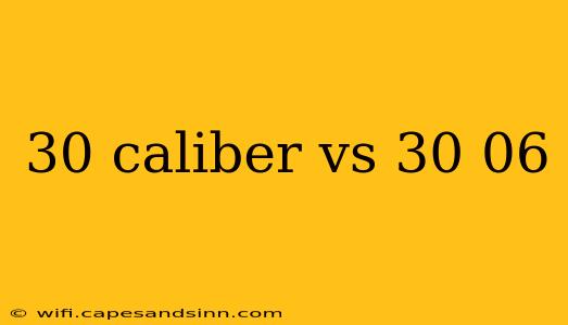 30 caliber vs 30 06