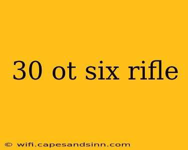 30 ot six rifle