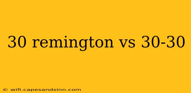 30 remington vs 30-30