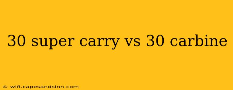 30 super carry vs 30 carbine