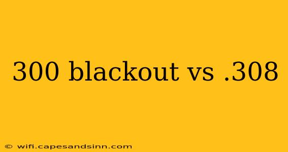 300 blackout vs .308