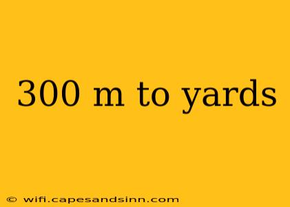 300 m to yards