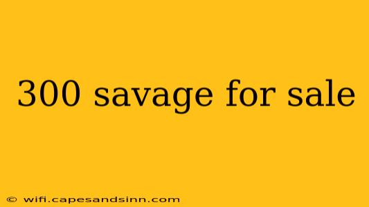 300 savage for sale