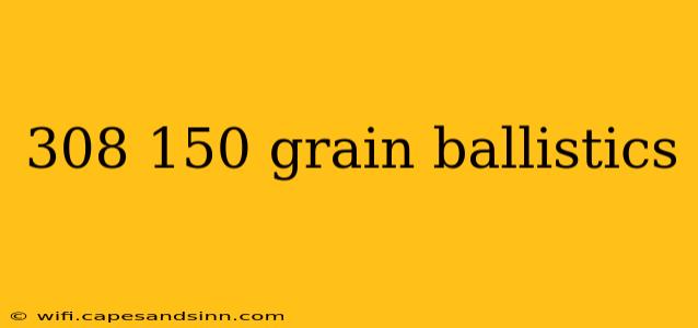 308 150 grain ballistics