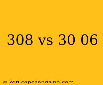 308 vs 30 06