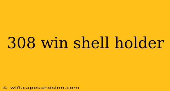 308 win shell holder