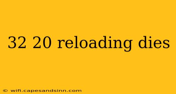 32 20 reloading dies