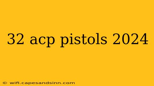 32 acp pistols 2024