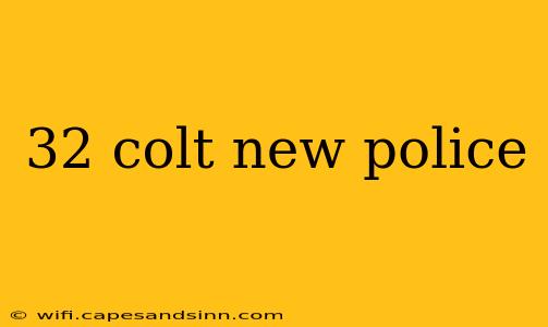 32 colt new police