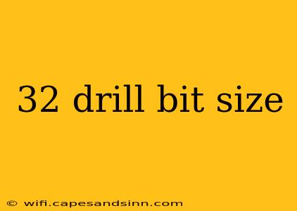 32 drill bit size