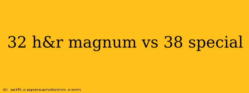 32 h&r magnum vs 38 special