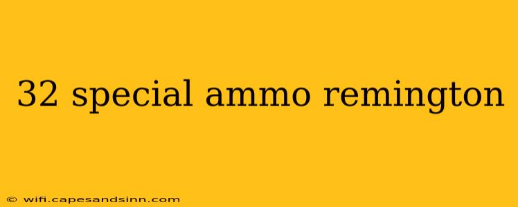 32 special ammo remington