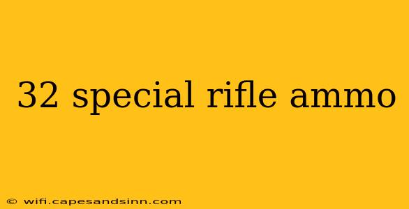 32 special rifle ammo