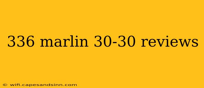 336 marlin 30-30 reviews