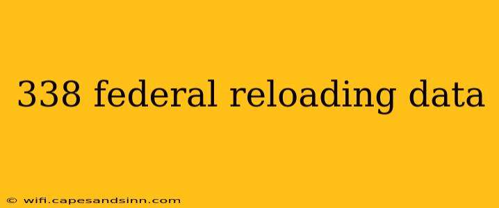 338 federal reloading data