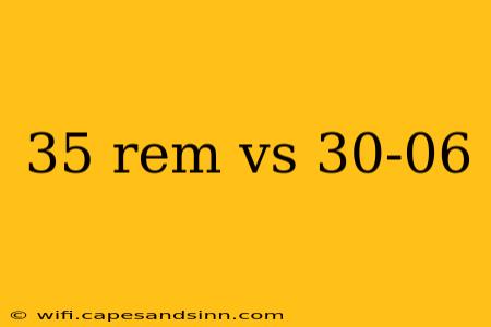 35 rem vs 30-06