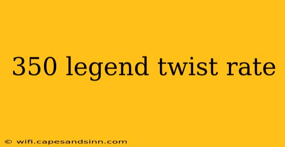 350 legend twist rate