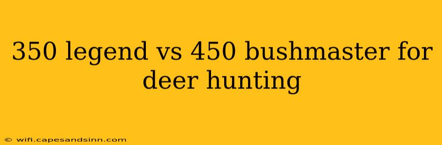 350 legend vs 450 bushmaster for deer hunting