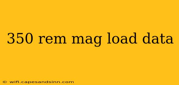 350 rem mag load data