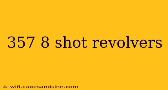 357 8 shot revolvers