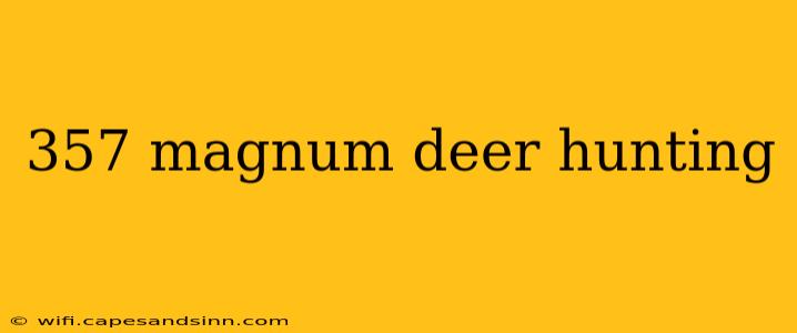 357 magnum deer hunting