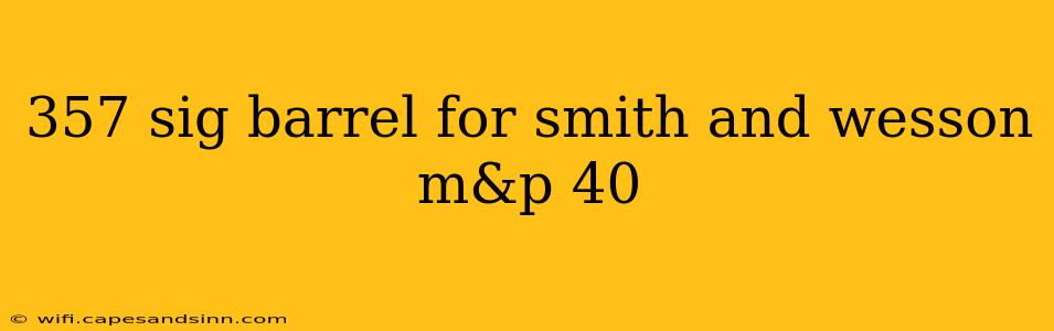 357 sig barrel for smith and wesson m&p 40