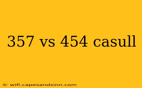 357 vs 454 casull