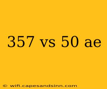 357 vs 50 ae