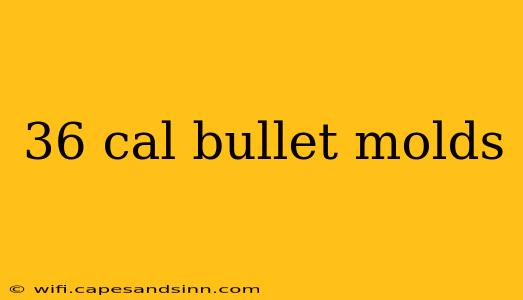 36 cal bullet molds