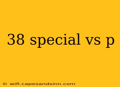 38 special vs p