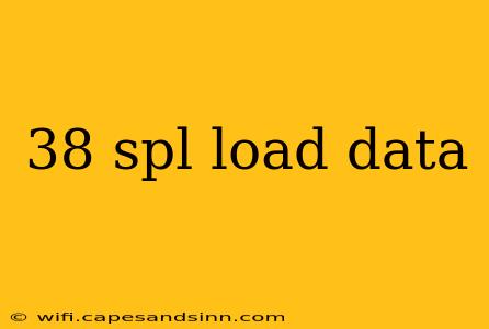 38 spl load data