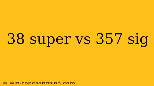 38 super vs 357 sig