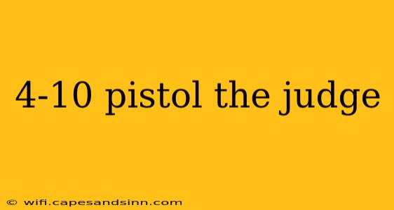 4-10 pistol the judge