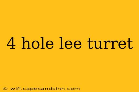 4 hole lee turret