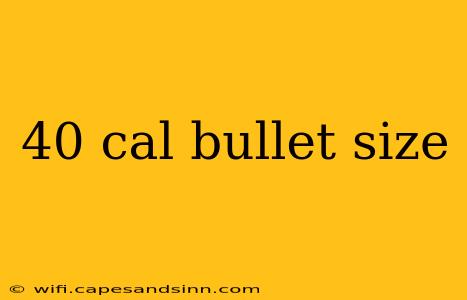 40 cal bullet size