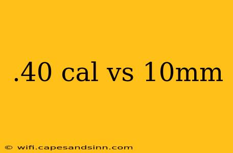 .40 cal vs 10mm