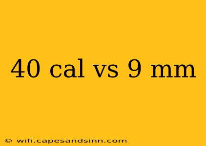 40 cal vs 9 mm