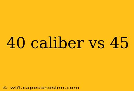 40 caliber vs 45