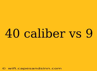 40 caliber vs 9