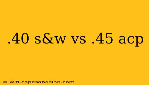 .40 s&w vs .45 acp