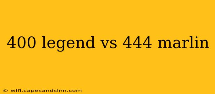 400 legend vs 444 marlin