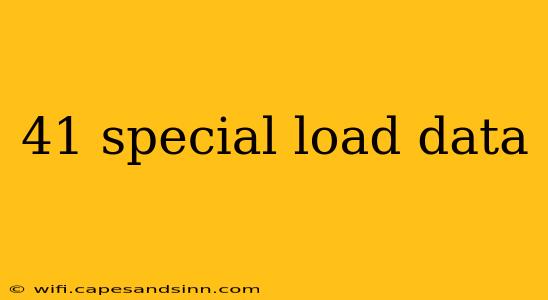 41 special load data